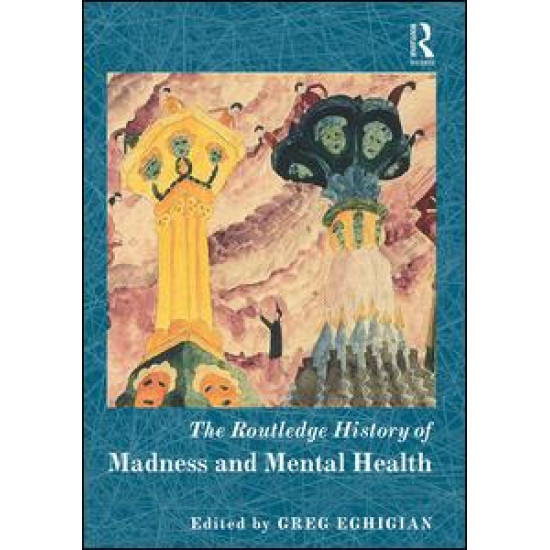 The Routledge History of Madness and Mental Health The Routledge History of Madness and Mental Health