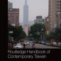 Routledge Handbook of Contemporary Taiwan Routledge Handbook of Contemporary Taiwan