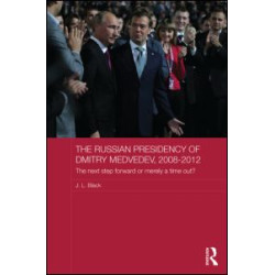 The Russian Presidency of Dmitry Medvedev, 2008-2012