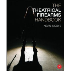 The Theatrical Firearms Handbook The Theatrical Firearms Handbook