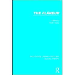 The Flaneur (RLE Social Theory) The Flaneur (RLE Social Theory)