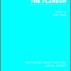 The Flaneur (RLE Social Theory)