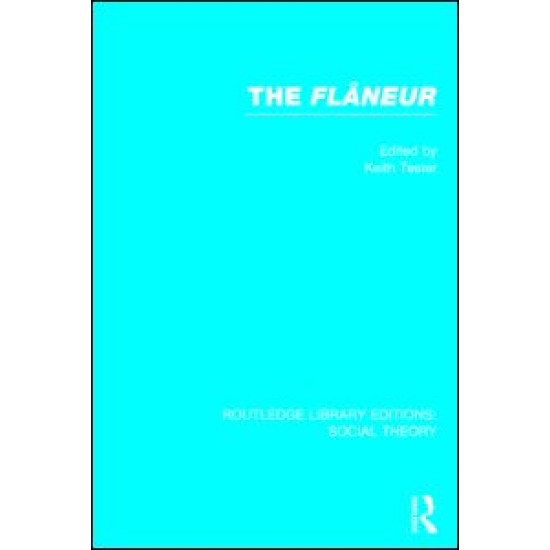 The Flaneur (RLE Social Theory)