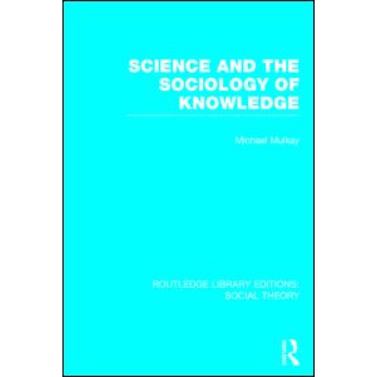 Science and the Sociology of Knowledge (RLE Social Theory) Science and the Sociology of Knowledge (RLE Social Theory)