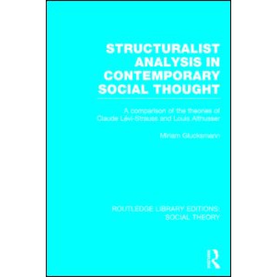 Structuralist Analysis in Contemporary Social Thought (RLE Social Theory) Structuralist Analysis in Contemporary Social Thought (RLE Social Theory)