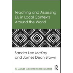 Teaching and Assessing EIL in Local Contexts Around the World