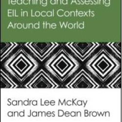 Teaching and Assessing EIL in Local Contexts Around the World Teaching and Assessing EIL in Local Contexts Around the World
