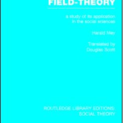Field-theory (RLE Social Theory) Field-theory (RLE Social Theory)