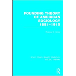 Founding Theory of American Sociology, 1881-1915 (RLE Social Theory) Founding Theory of American Sociology, 1881-1915 (RLE Social Theory)