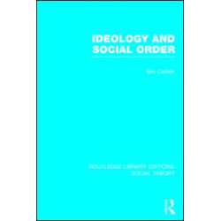 Ideology and Social Order (RLE Social Theory) Ideology and Social Order (RLE Social Theory)