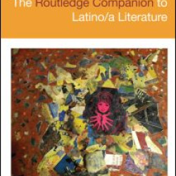 The Routledge Companion to Latino/a Literature