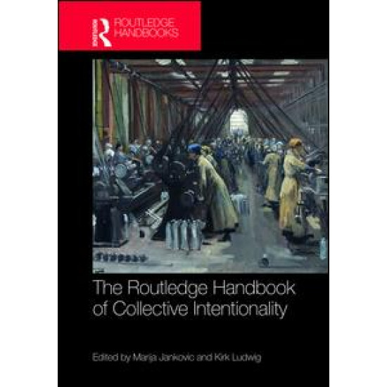 The Routledge Handbook of Collective Intentionality