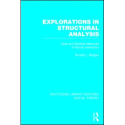 Explorations in Structural Analysis (RLE Social Theory)
