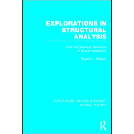 Explorations in Structural Analysis (RLE Social Theory) Explorations in Structural Analysis (RLE Social Theory)