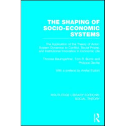The Shaping of Socio-Economic Systems (RLE Social Theory) The Shaping of Socio-Economic Systems (RLE Social Theory)