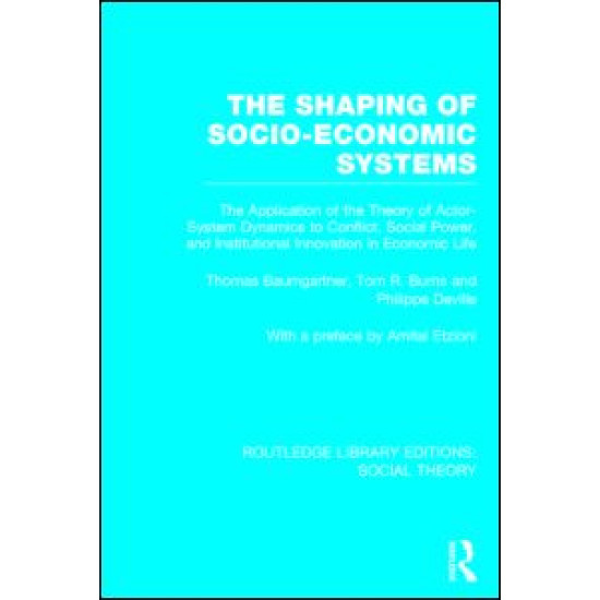 The Shaping of Socio-Economic Systems (RLE Social Theory)