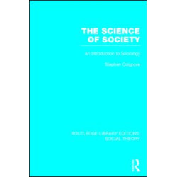 The Science of Society (RLE Social Theory) The Science of Society (RLE Social Theory)
