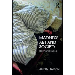 Madness, Art, and Society Madness, Art, and Society