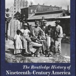 The Routledge History of Nineteenth-Century America