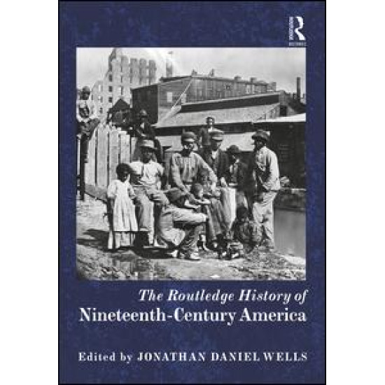 The Routledge History of Nineteenth-Century America