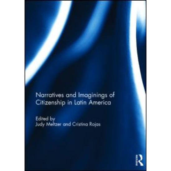 Narratives and Imaginings of Citizenship in Latin America Narratives and Imaginings of Citizenship in Latin America