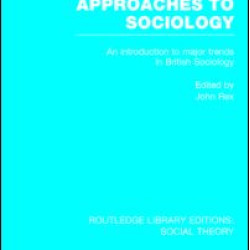 Approaches to Sociology (RLE Social Theory) Approaches to Sociology (RLE Social Theory)