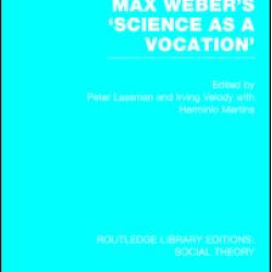 Max Weber's 'Science as a Vocation' (RLE Social Theory) Max Weber's 'Science as a Vocation' (RLE Social Theory)