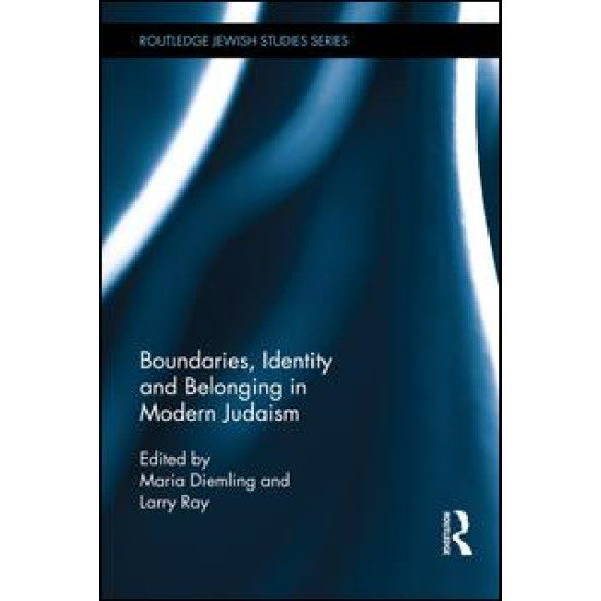 Boundaries, Identity and belonging in Modern Judaism Boundaries, Identity and belonging in Modern Judaism