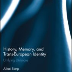 History, Memory, and Trans-European Identity History, Memory, and Trans-European Identity