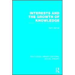 Interests and the Growth of Knowledge (RLE Social Theory)