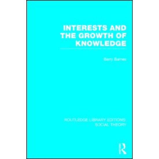 Interests and the Growth of Knowledge (RLE Social Theory) Interests and the Growth of Knowledge (RLE Social Theory)