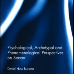Psychological, Archetypal and Phenomenological Perspectives on Soccer Psychological, Archetypal and Phenomenological Perspectives on Soccer