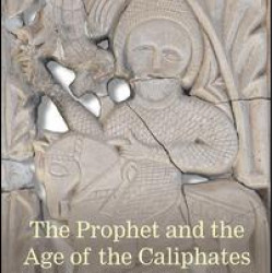 The Prophet and the Age of the Caliphates The Prophet and the Age of the Caliphates