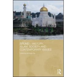 Brunei - History, Islam, Society and Contemporary Issues