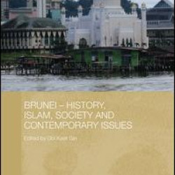 Brunei - History, Islam, Society and Contemporary Issues Brunei - History, Islam, Society and Contemporary Issues