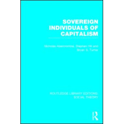 Sovereign Individuals of Capitalism (RLE Social Theory) Sovereign Individuals of Capitalism (RLE Social Theory)
