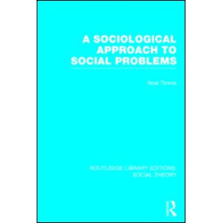 A Sociological Approach to Social Problems (RLE Social Theory) A Sociological Approach to Social Problems (RLE Social Theory)