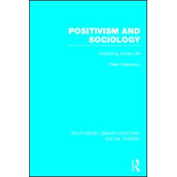 Positivism and Sociology (RLE Social Theory)