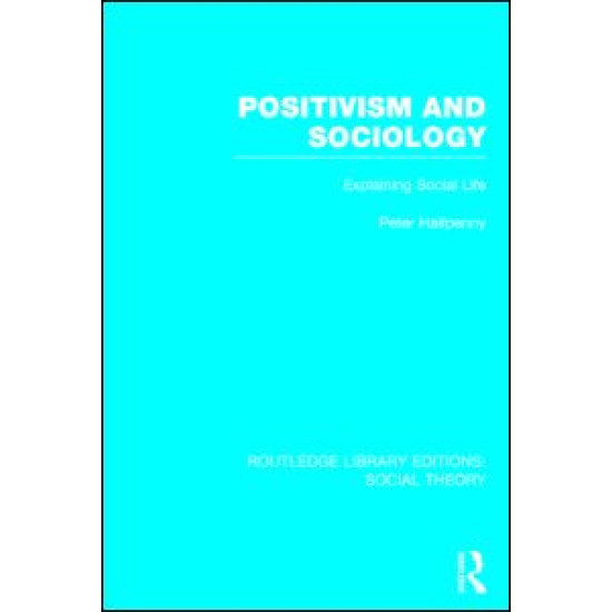 Positivism and Sociology (RLE Social Theory) Positivism and Sociology (RLE Social Theory)