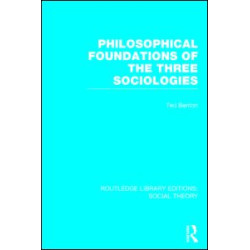 Philosophical Foundations of the Three Sociologies (RLE Social Theory)
