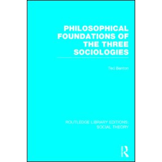 Philosophical Foundations of the Three Sociologies (RLE Social Theory) Philosophical Foundations of the Three Sociologies (RLE Social Theory)