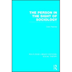 The Person in the Sight of Sociology (RLE Social Theory) The Person in the Sight of Sociology (RLE Social Theory)