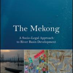 The Mekong: A Socio-legal Approach to River Basin Development The Mekong: A Socio-legal Approach to River Basin Development