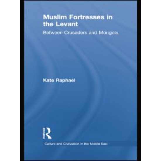 Muslim Fortresses in the Levant Muslim Fortresses in the Levant