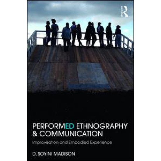 Performed Ethnography and Communication Performed Ethnography and Communication