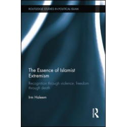 The Essence of Islamist Extremism The Essence of Islamist Extremism