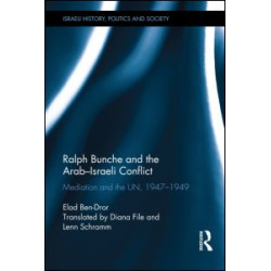 Ralph Bunche and the Arab-Israeli Conflict Ralph Bunche and the Arab-Israeli Conflict