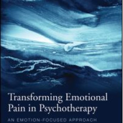 Transforming Emotional Pain in Psychotherapy Transforming Emotional Pain in Psychotherapy