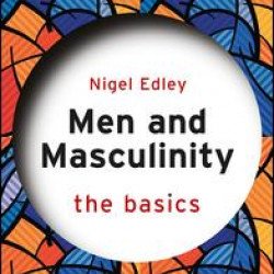 Men and Masculinity: The Basics Men and Masculinity: The Basics