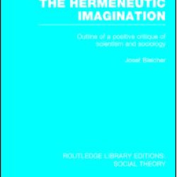 The Hermeneutic Imagination (RLE Social Theory) The Hermeneutic Imagination (RLE Social Theory)
